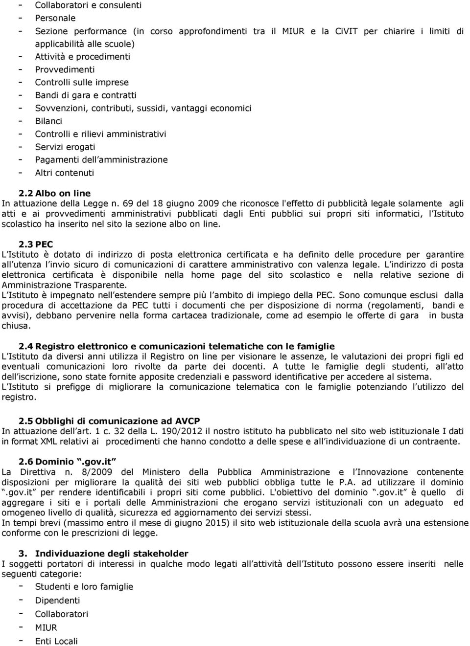 dell amministrazione - Altri contenuti 2.2 Albo on line In attuazione della Legge n.