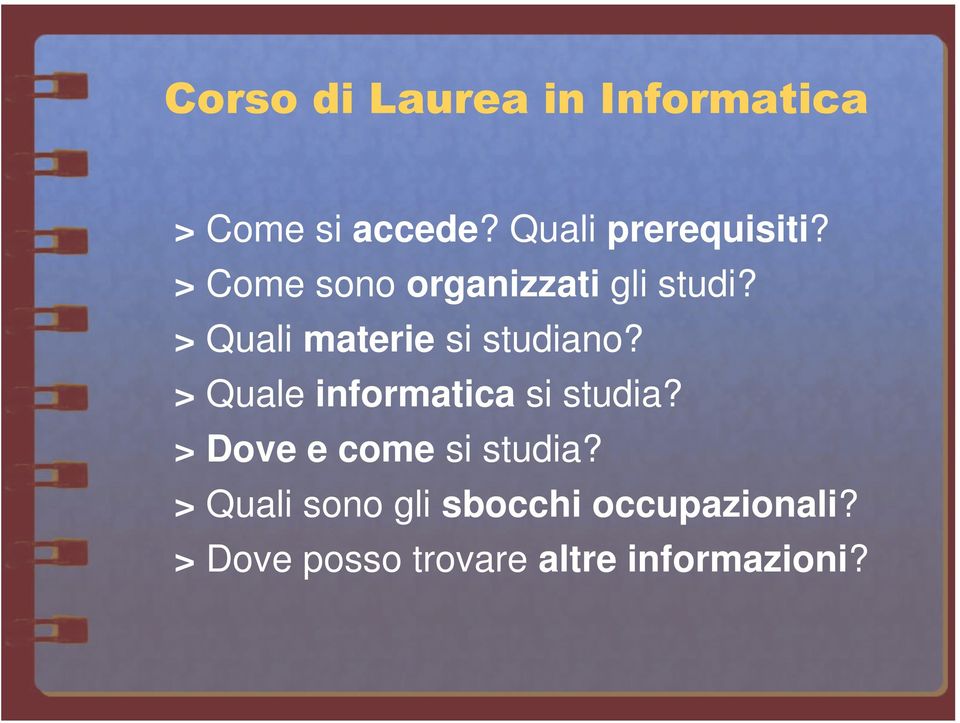 > Quale informatica si studia? > Dove e come si studia?