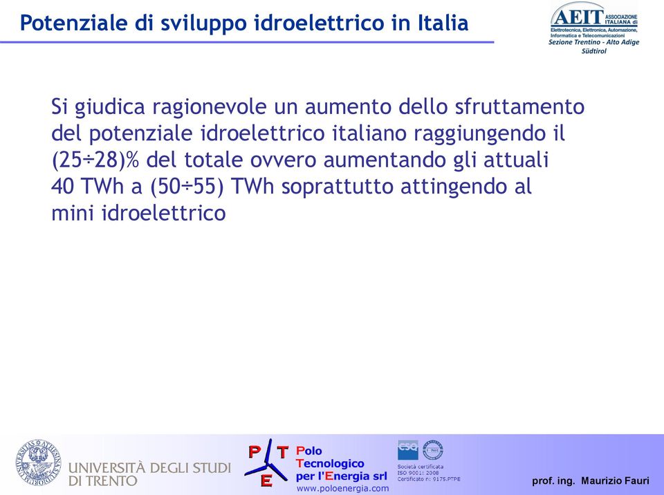 idroelettrico italiano raggiungendo il (25 28)% del totale ovvero