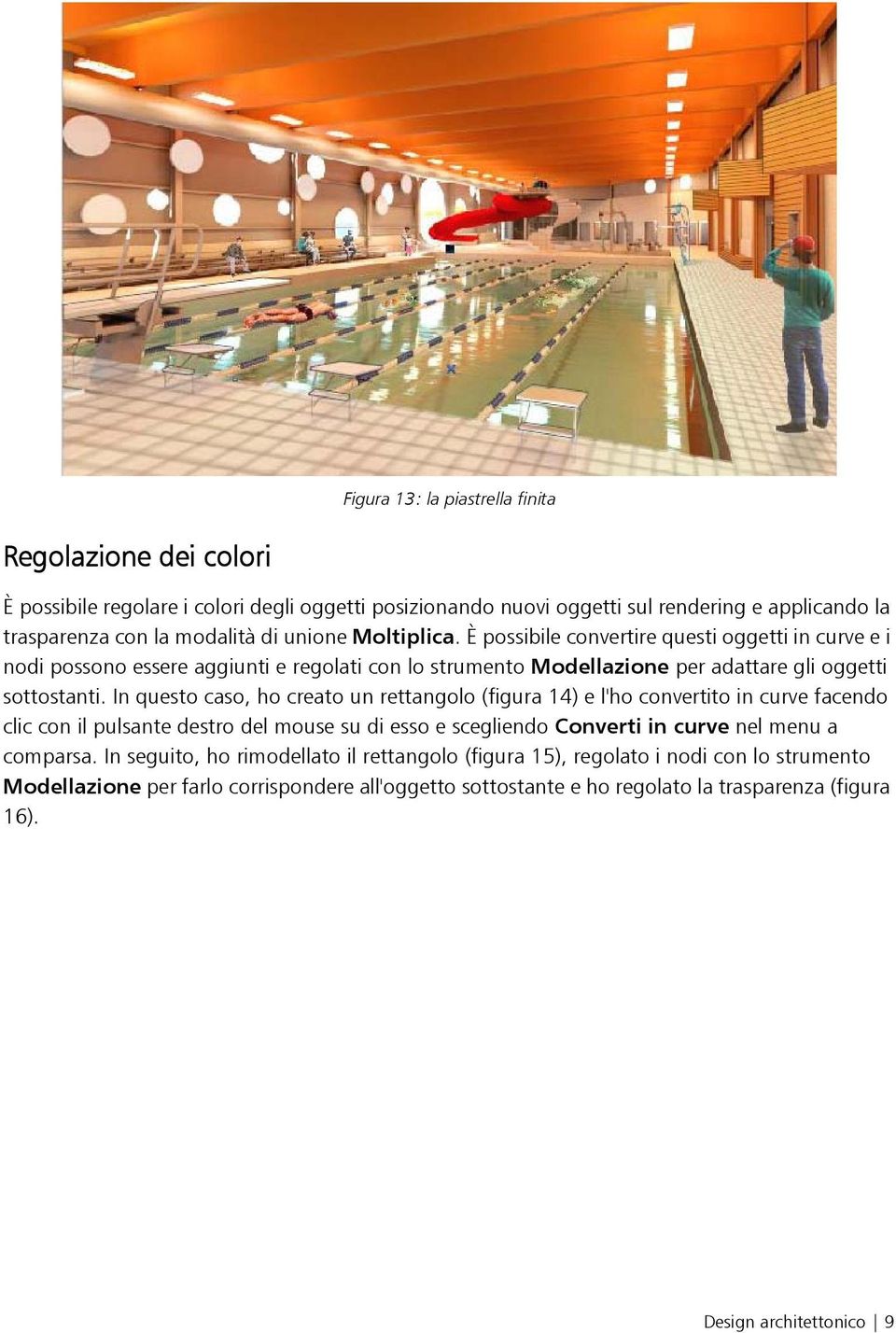 In questo caso, ho creato un rettangolo (figura 14) e l'ho convertito in curve facendo clic con il pulsante destro del mouse su di esso e scegliendo Converti in curve nel menu a comparsa.