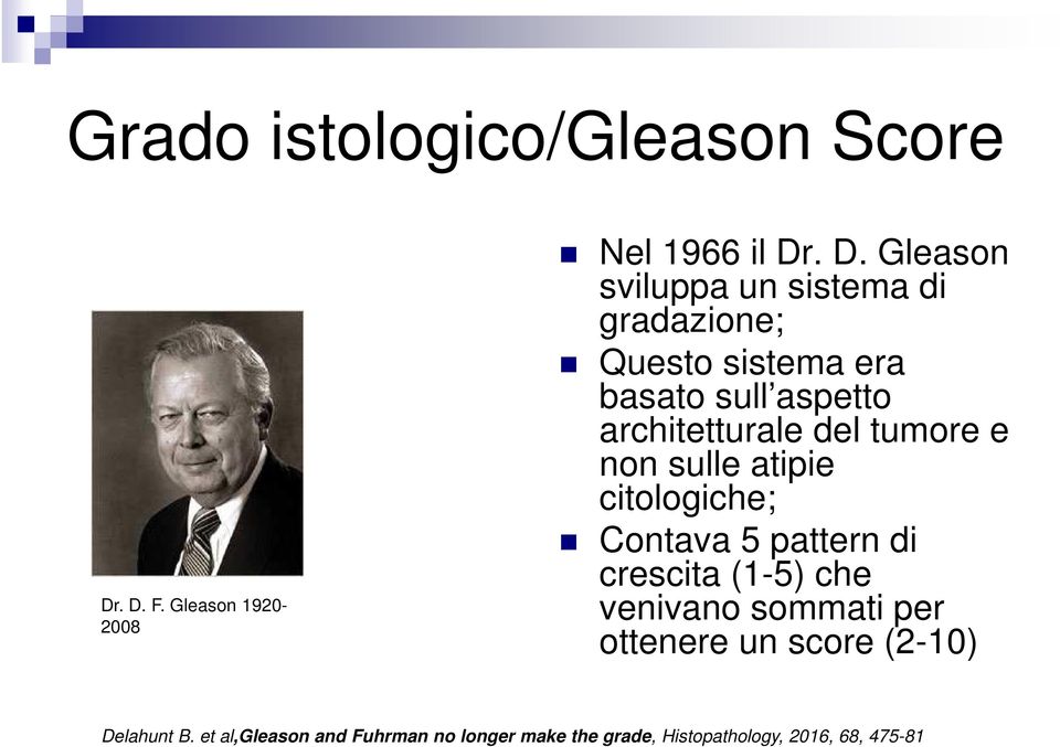 sistema era basato sull aspetto architetturale del tumore e non sulle atipie citologiche; Contava 5