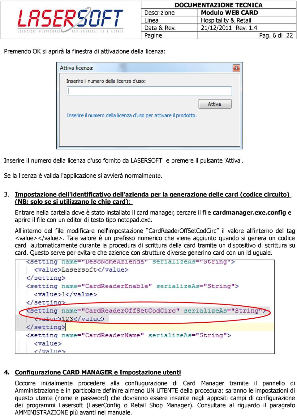 Impstazine dell'identificativ dell'azienda per la generazine delle card (cdice circuit) (NB: sl se si utilizzan le chip card): Entrare nella cartella dve è stat installat il card manager, cercare il