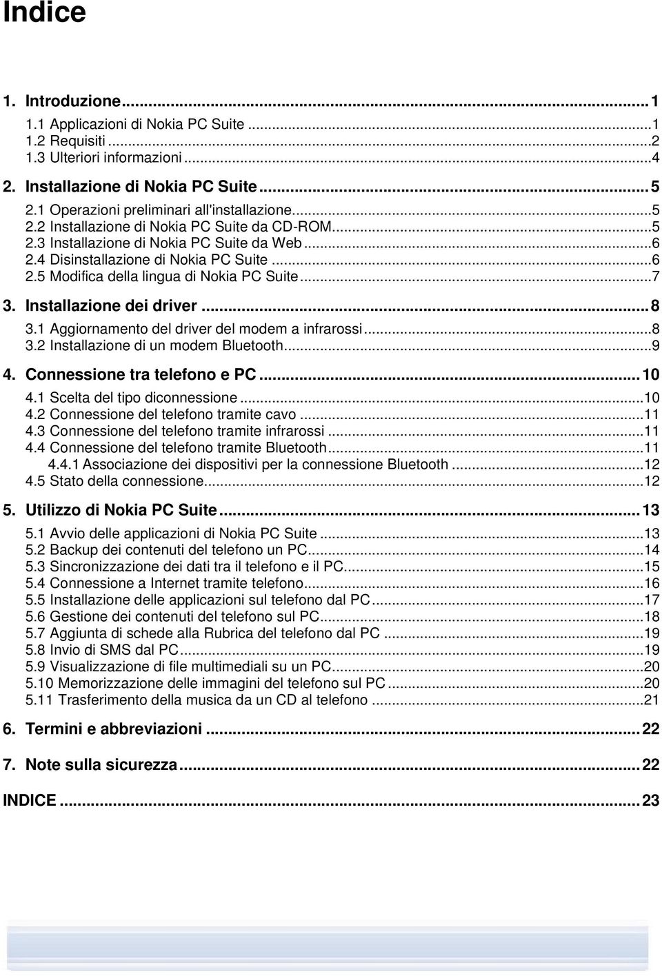 Installazione dei driver...8 3.1 Aggiornamento del driver del modem a infrarossi...8 3.2 Installazione di un modem Bluetooth...9 4. Connessione tra telefono e PC...10 4.