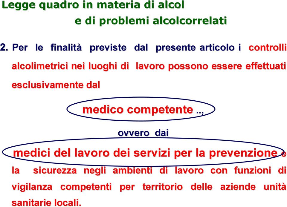 essere effettuati esclusivamente dal medico competente.