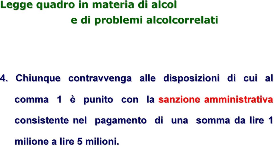 Chiunque contravvenga alle disposizioni di cui al comma 1 è