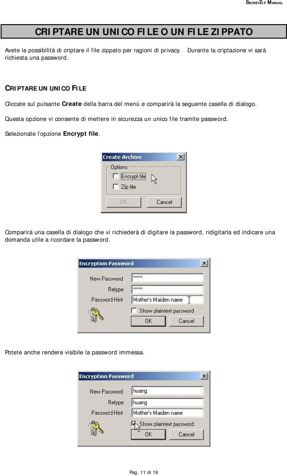 CRIPTARE UN UNICO FILE Cliccate sul pulsante Create della barra del menù e comparirà la seguente casella di dialogo.