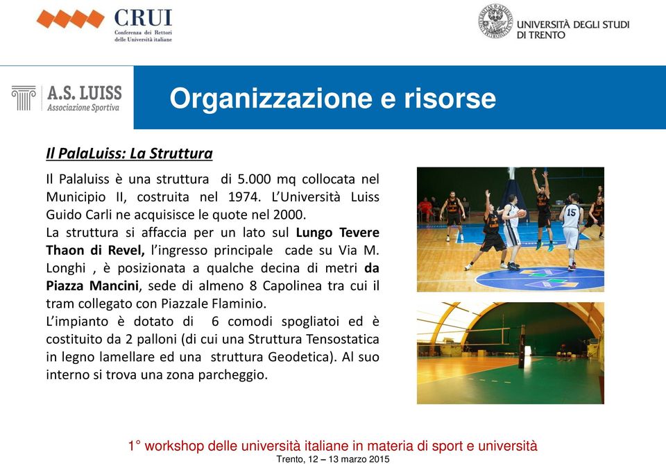 La struttura si affaccia per un lato sul Lungo Tevere Thaon di Revel, l ingresso principale cade su Via M.