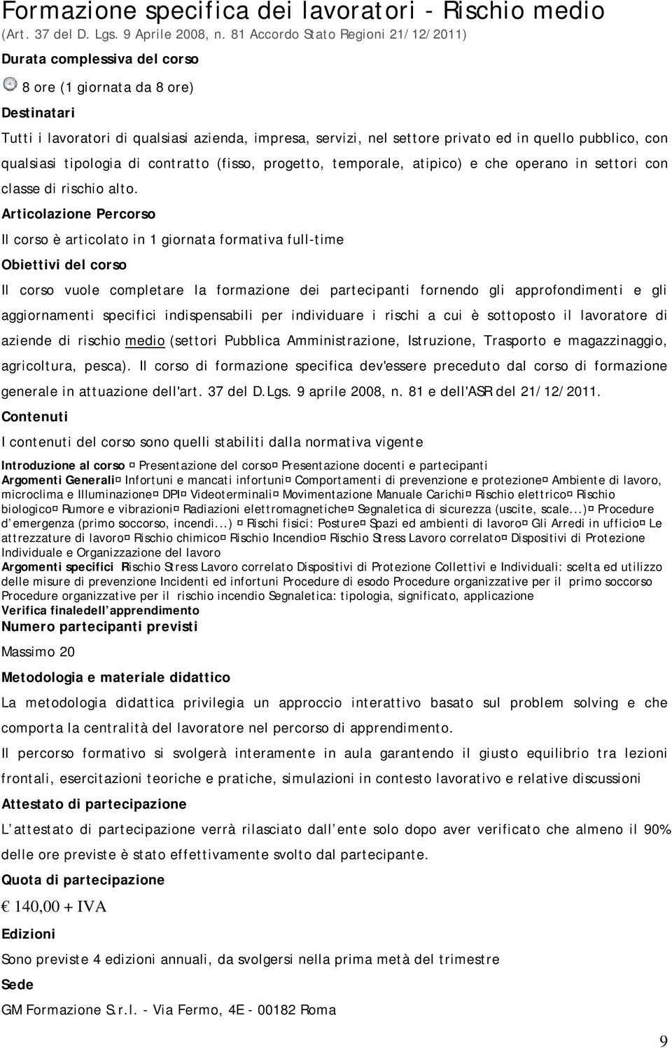 contratto (fisso, progetto, temporale, atipico) e che operano in settori con classe di rischio alto.