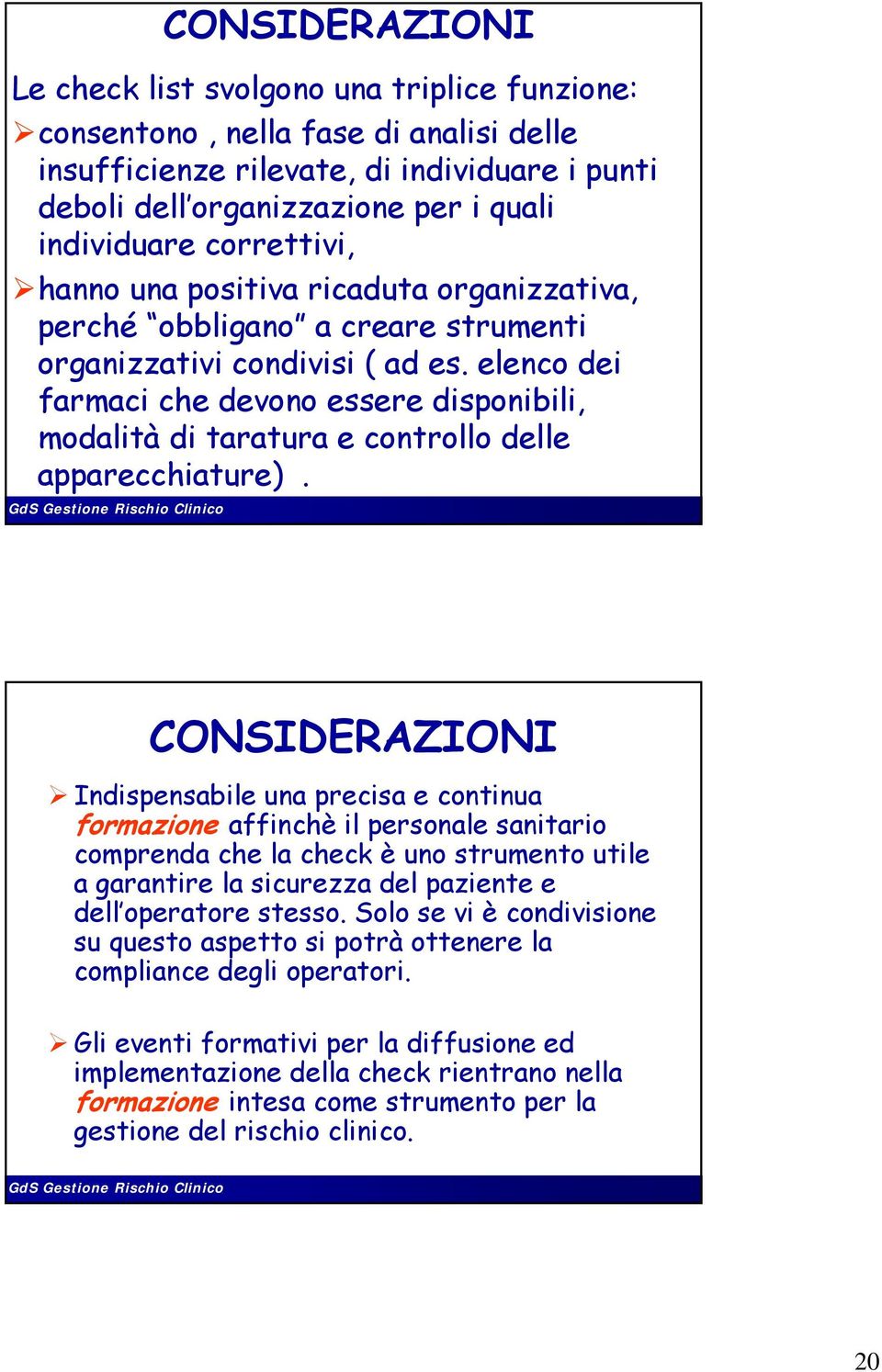 elenco dei farmaci che devono essere disponibili, modalità di taratura e controllo delle apparecchiature).