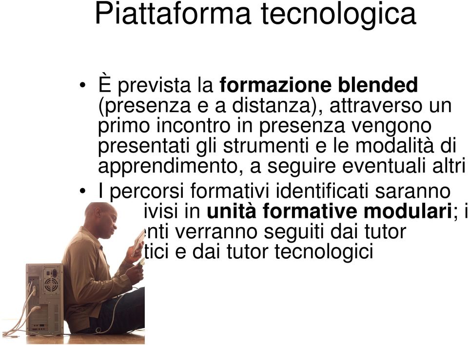 apprendimento, a seguire eventuali altri I percorsi formativi identificati saranno