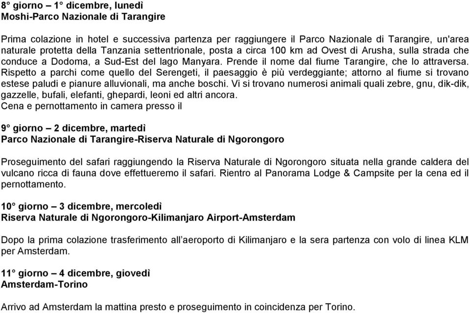 Rispetto a parchi come quello del Serengeti, il paesaggio è più verdeggiante; attorno al fiume si trovano estese paludi e pianure alluvionali, ma anche boschi.