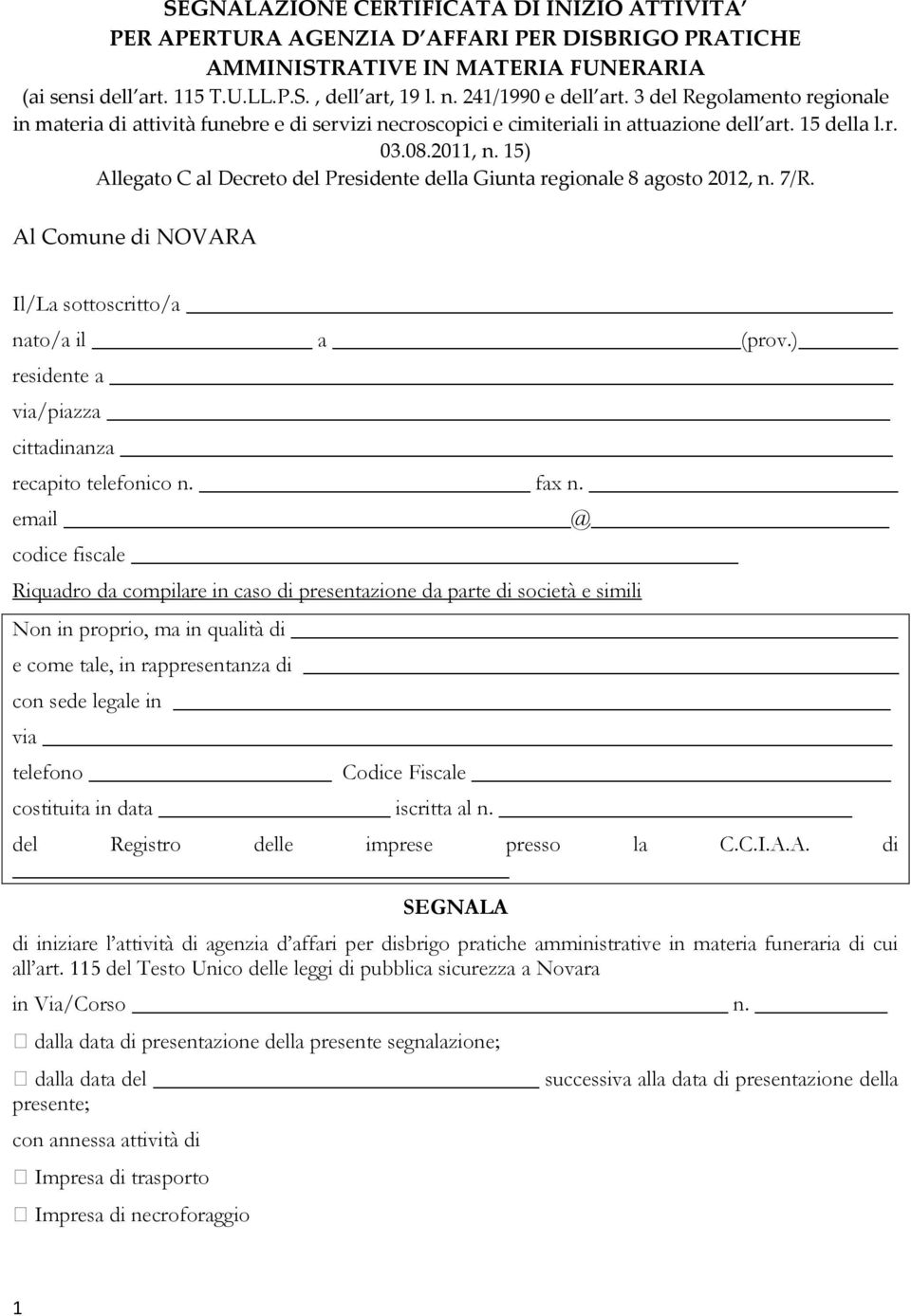 15) Allegato C al Decreto del Presidente della Giunta regionale 8 agosto 2012, n. 7/R. Al Comune di NOVARA Il/La sottoscritto/a nato/a il a (prov.