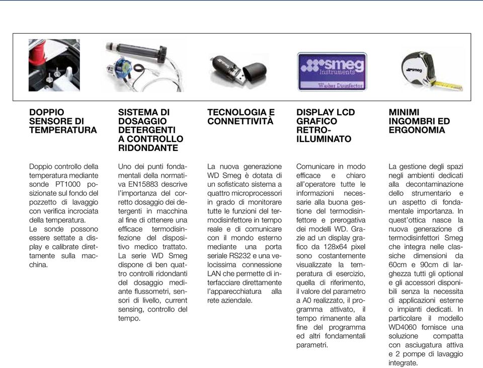 Le sonde possono essere settate a display e calibrate direttamente sulla macchina.