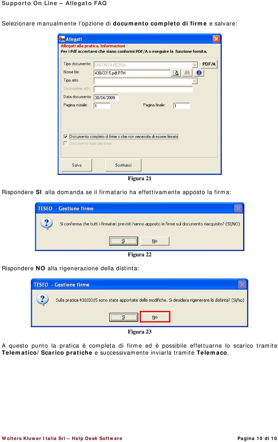 Figura 23 A questo punto la pratica è completa di firme ed è possibile effettuarne lo scarico tramite