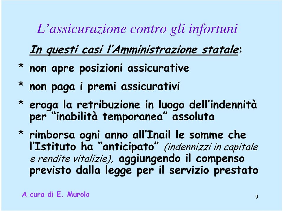 inabilità temporanea assoluta * rimborsa ogni anno all Inail le somme che l Istituto ha anticipato