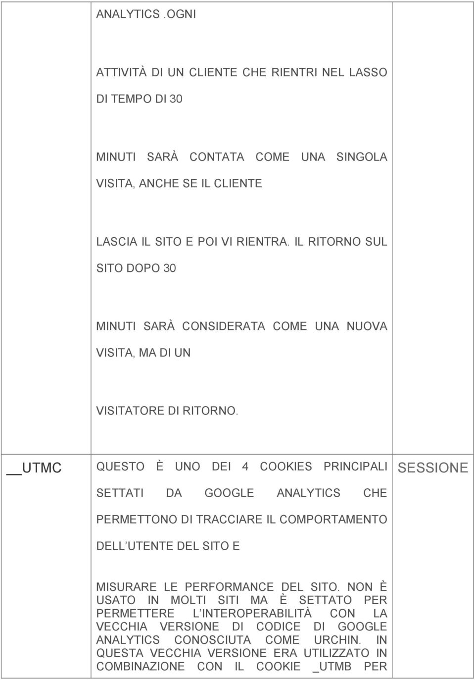 UTMC QUESTO È UNO DEI 4 COOKIES PRINCIPALI SETTATI DA GOOGLE ANALYTICS CHE PERMETTONO DI TRACCIARE IL COMPORTAMENTO DELL UTENTE DEL SITO E SESSIONE MISURARE LE PERFORMANCE