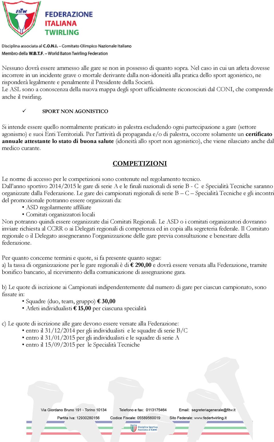 Società. Le ASL sono a conoscenza della nuova mappa degli sport ufficialmente riconosciuti dal CONI, che comprende anche il twirling.