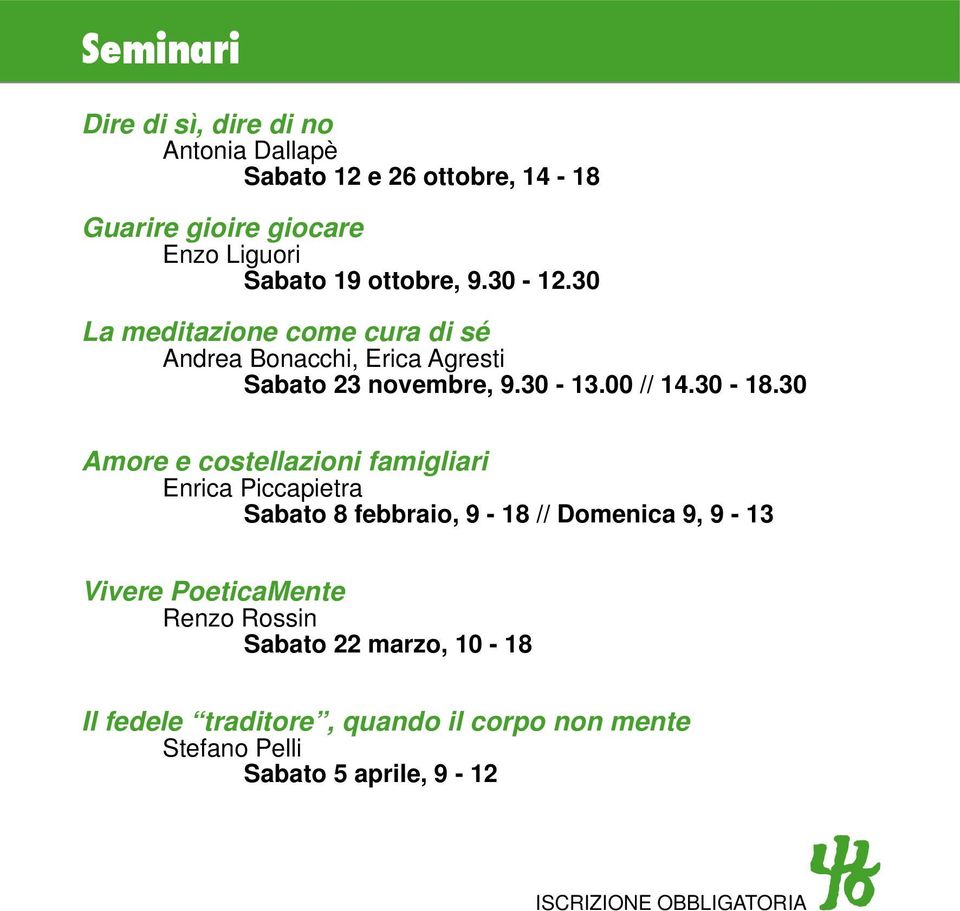 30 Amore e costellazioni famigliari Enrica Piccapietra Sabato 8 febbraio, 9-18 // Domenica 9, 9-13 Vivere PoeticaMente Renzo