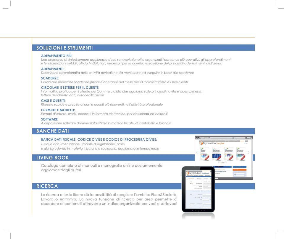 SCADENZE: Guida alle numerose scadenze (fiscali e contabili) del mese per il Commercialista e i suoi clienti CIRCOLARI E LETTERE PER IL CLIENTE: Informativa pratica per il cliente del Commercialista