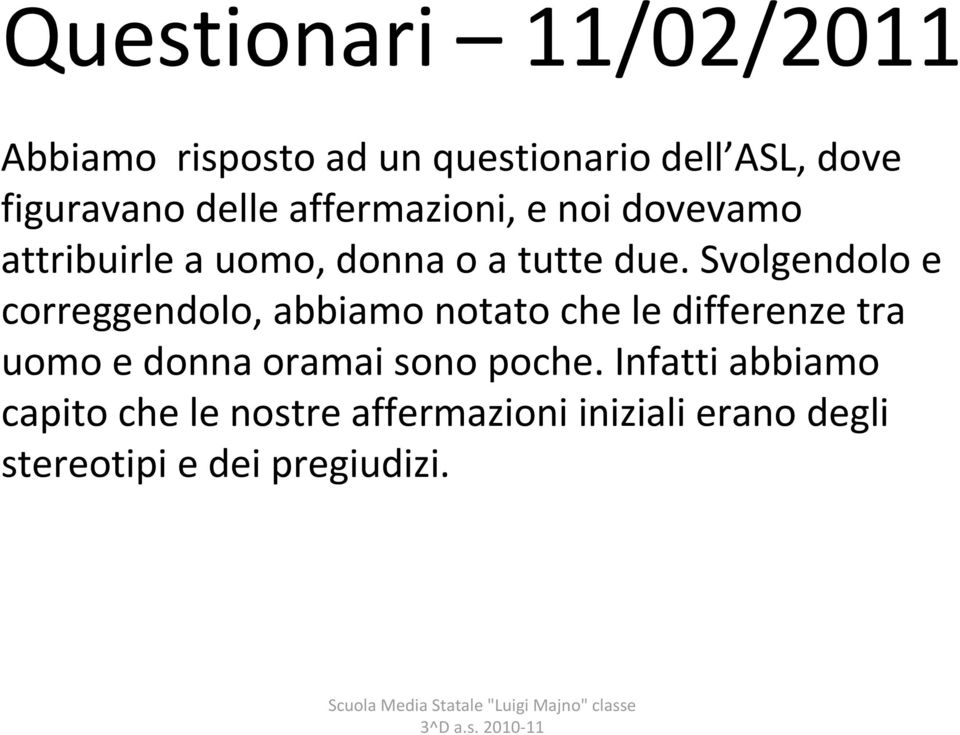 Svolgendolo e correggendolo, abbiamo notato che le differenze tra uomo e donna oramai