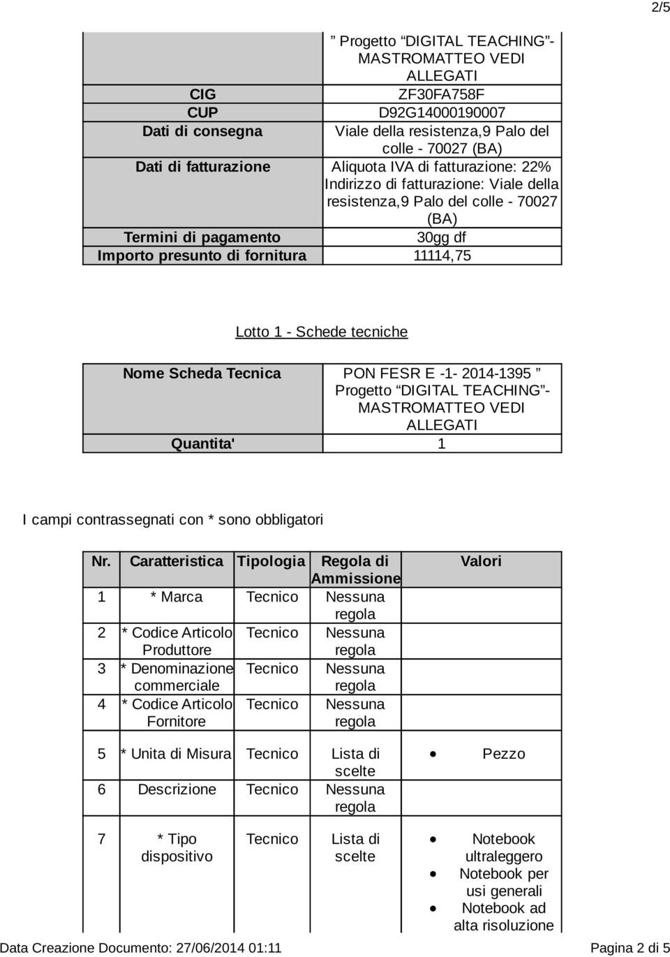 FESR E -1-2014-1395 Progetto DIGITAL VEDI ALLEGATI Quantita' 1 I campi contrassegnati con * sono obbligatori Nr.