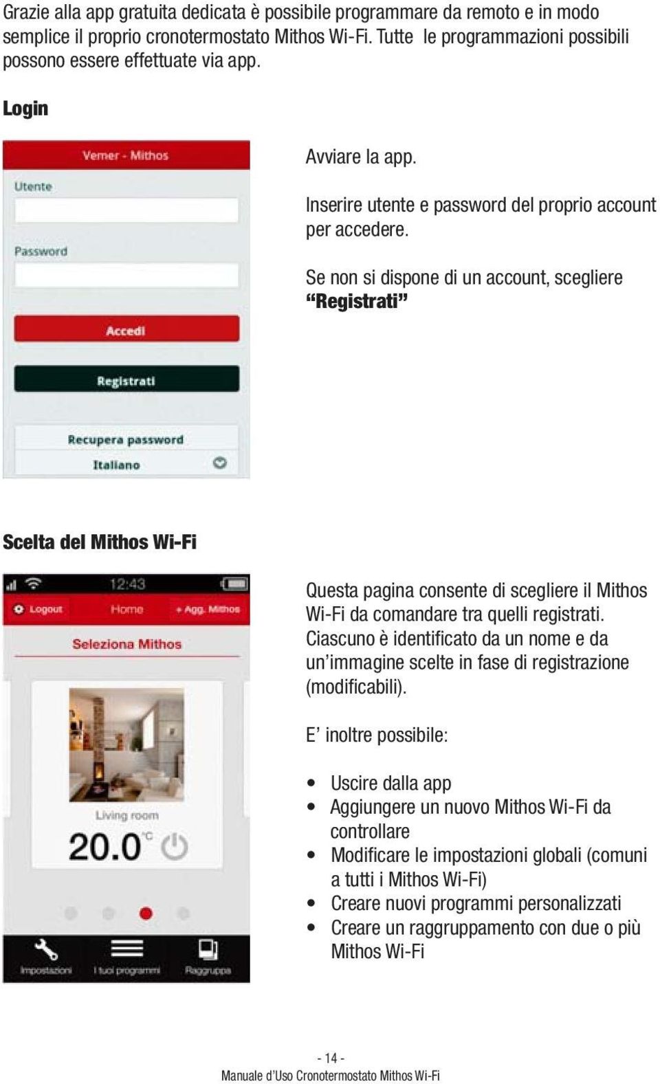 Scelta del Mithos Wi-Fi Questa pagina consente di scegliere il Mithos