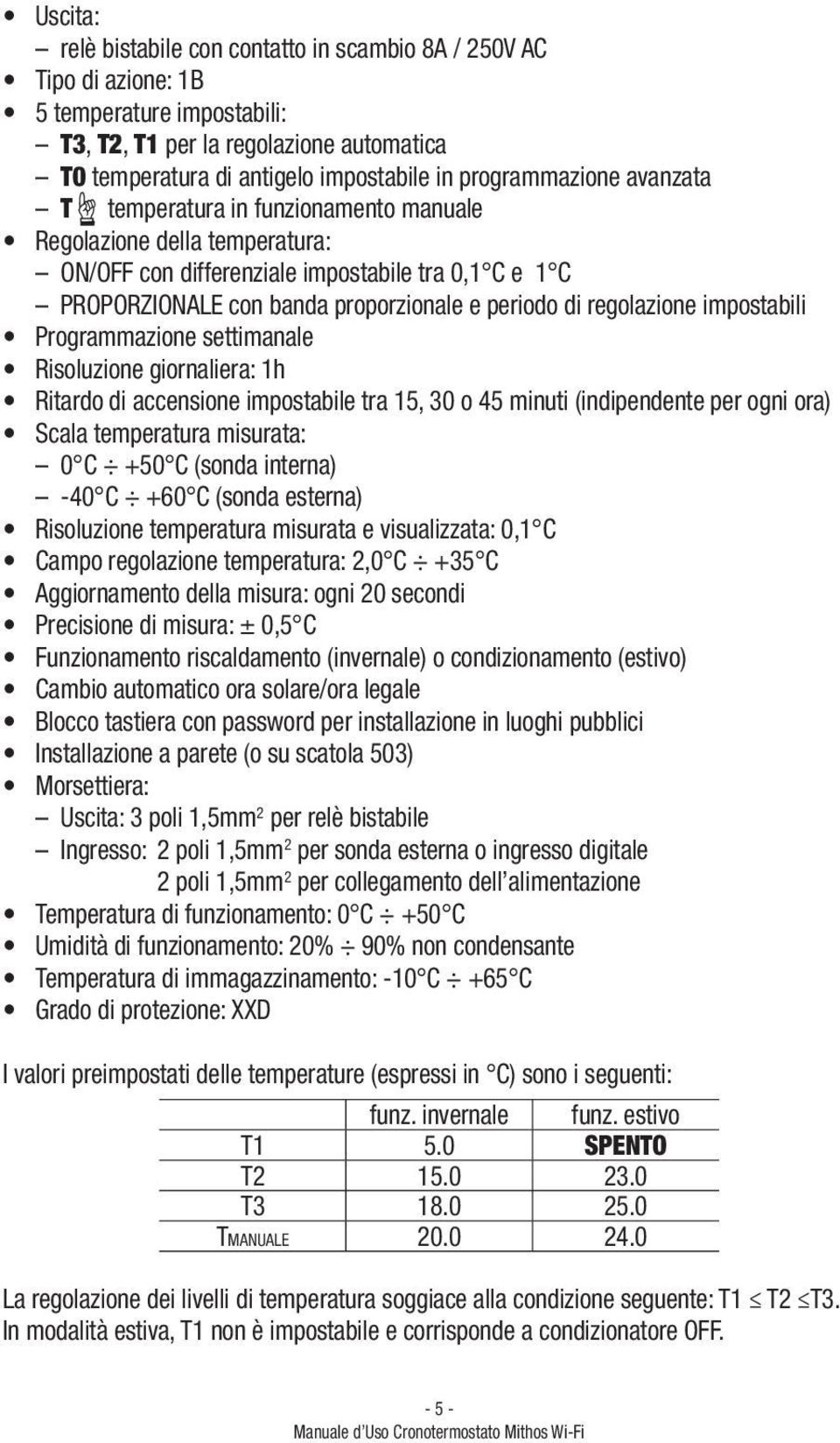 invernale funz. estivo T1 5.0 T2 15.0 23.0 T3 18.0 25.0 TMANUALE 20.0 24.