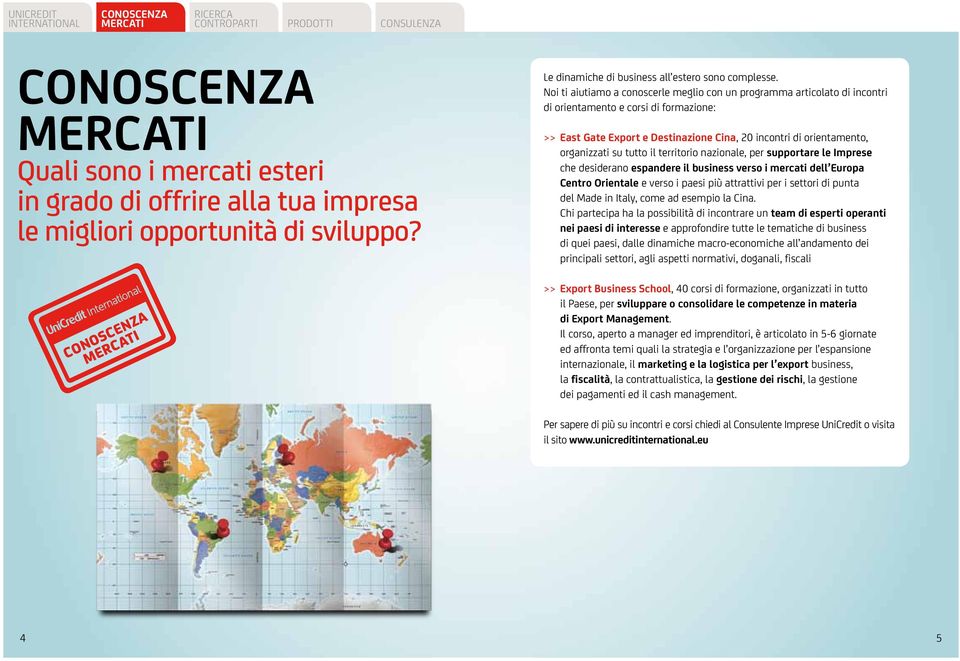 Noi ti aiutiamo a conoscerle meglio con un programma articolato di incontri di orientamento e corsi di formazione: >> East Gate Export e Destinazione Cina, 20 incontri di orientamento, organizzati su