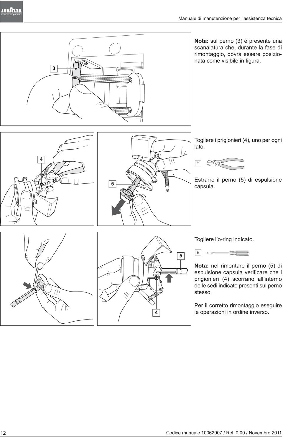 Togliere l o-ring indicato.