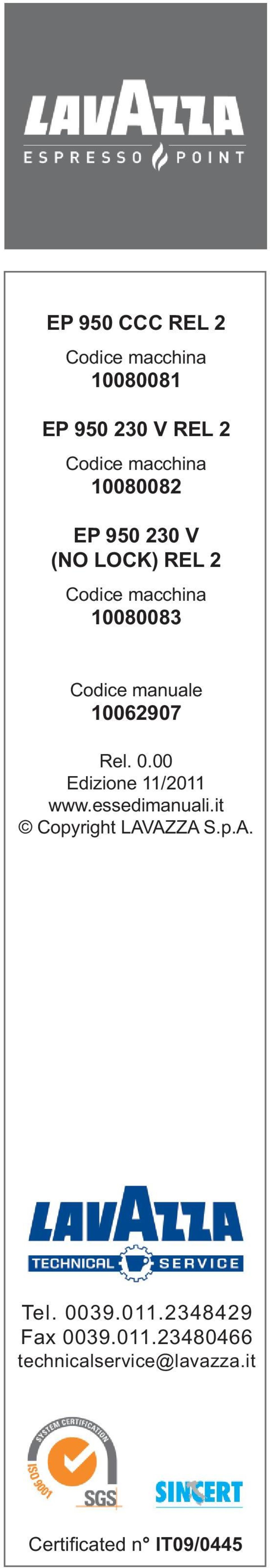 0062907 Rel. 0.00 Edizione /20 www.essedimanuali.it Copyright LAVAZZA S.p.A. Tel.