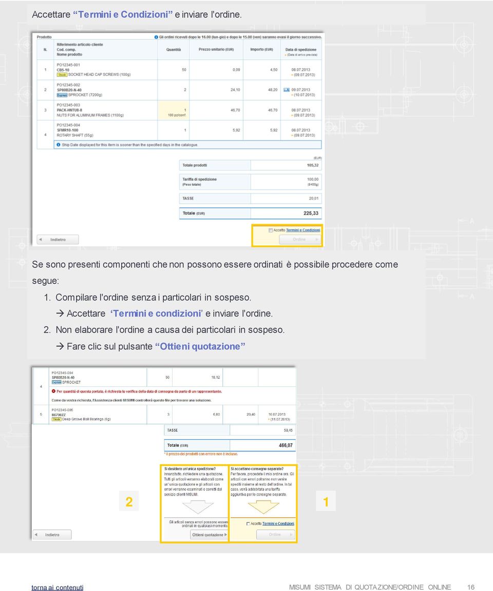 segue: 1. Compilare l'ordine senza i particolari in sospeso.