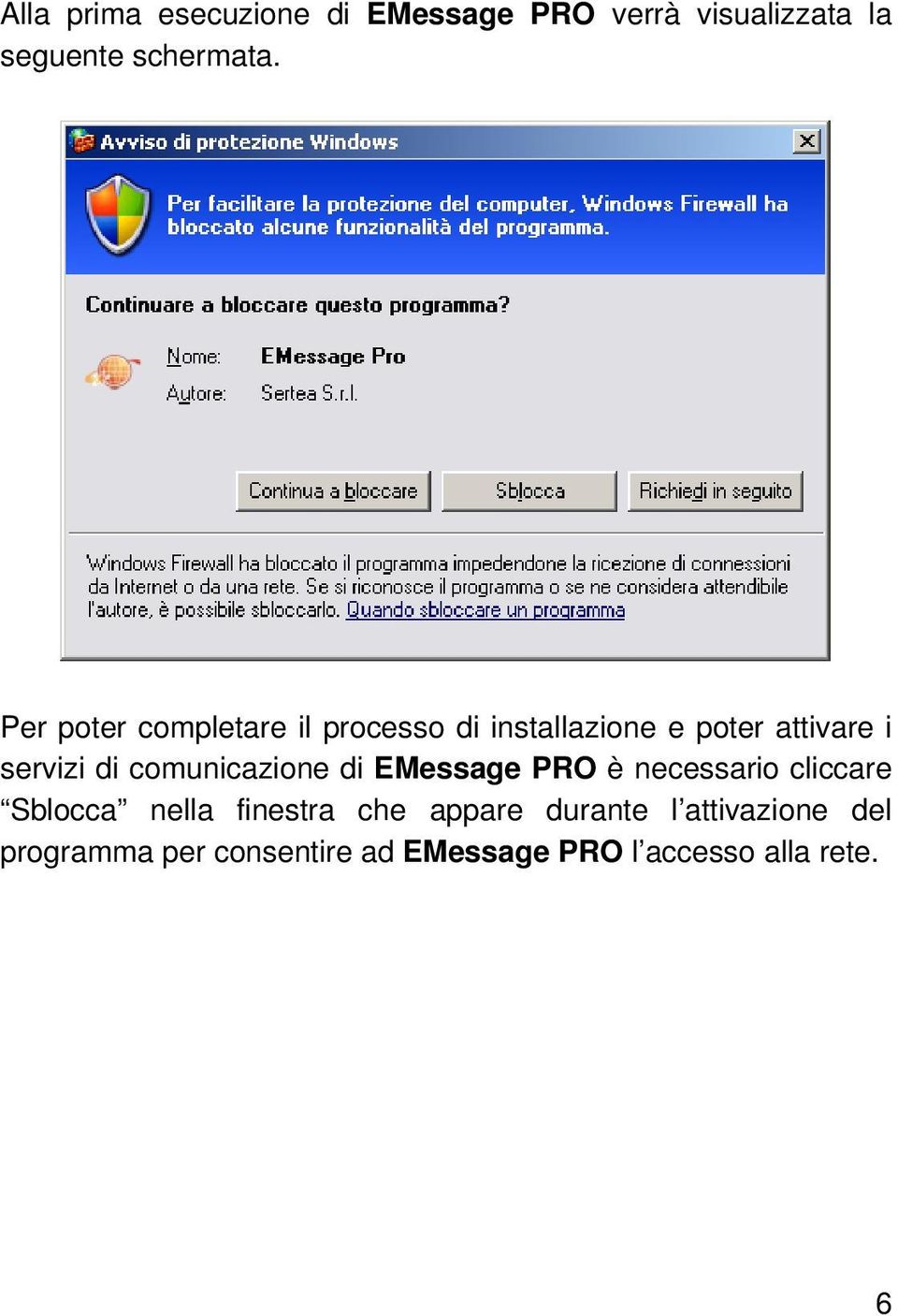 comunicazione di EMessage PRO è necessario cliccare Sblocca nella finestra che