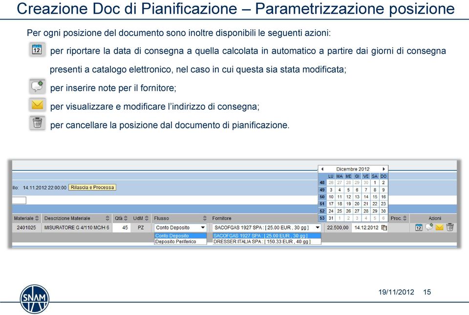 consegna presenti a catalogo elettronico, nel caso in cui questa sia stata modificata; per inserire note per il