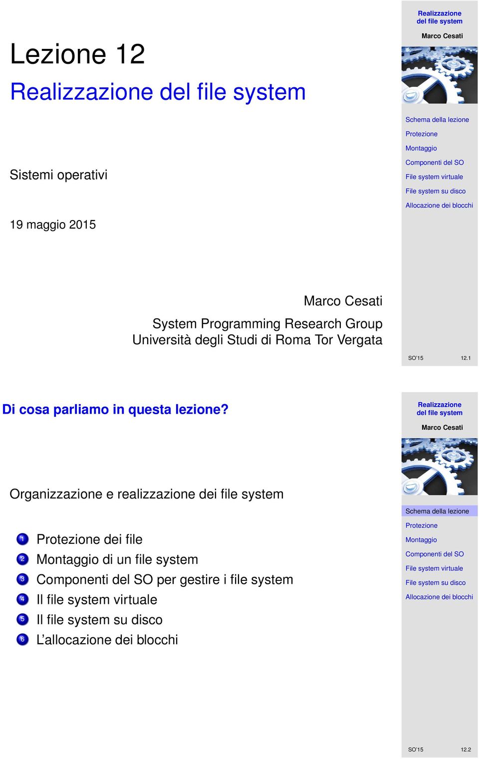 Organizzazione e realizzazione dei file system 1 dei file 2 di un file system 3 per