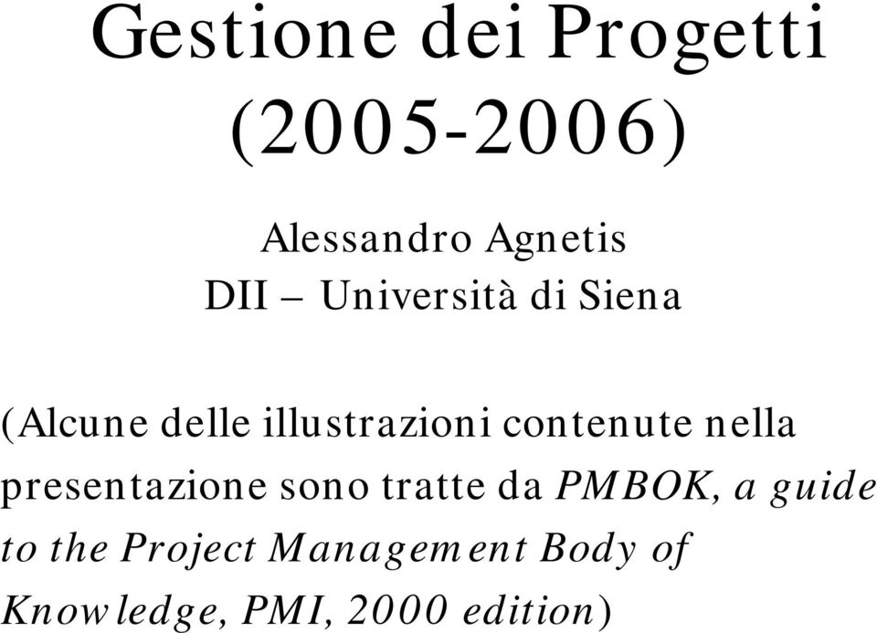 contenute nella presentazione sono tratte da PMBOK, a