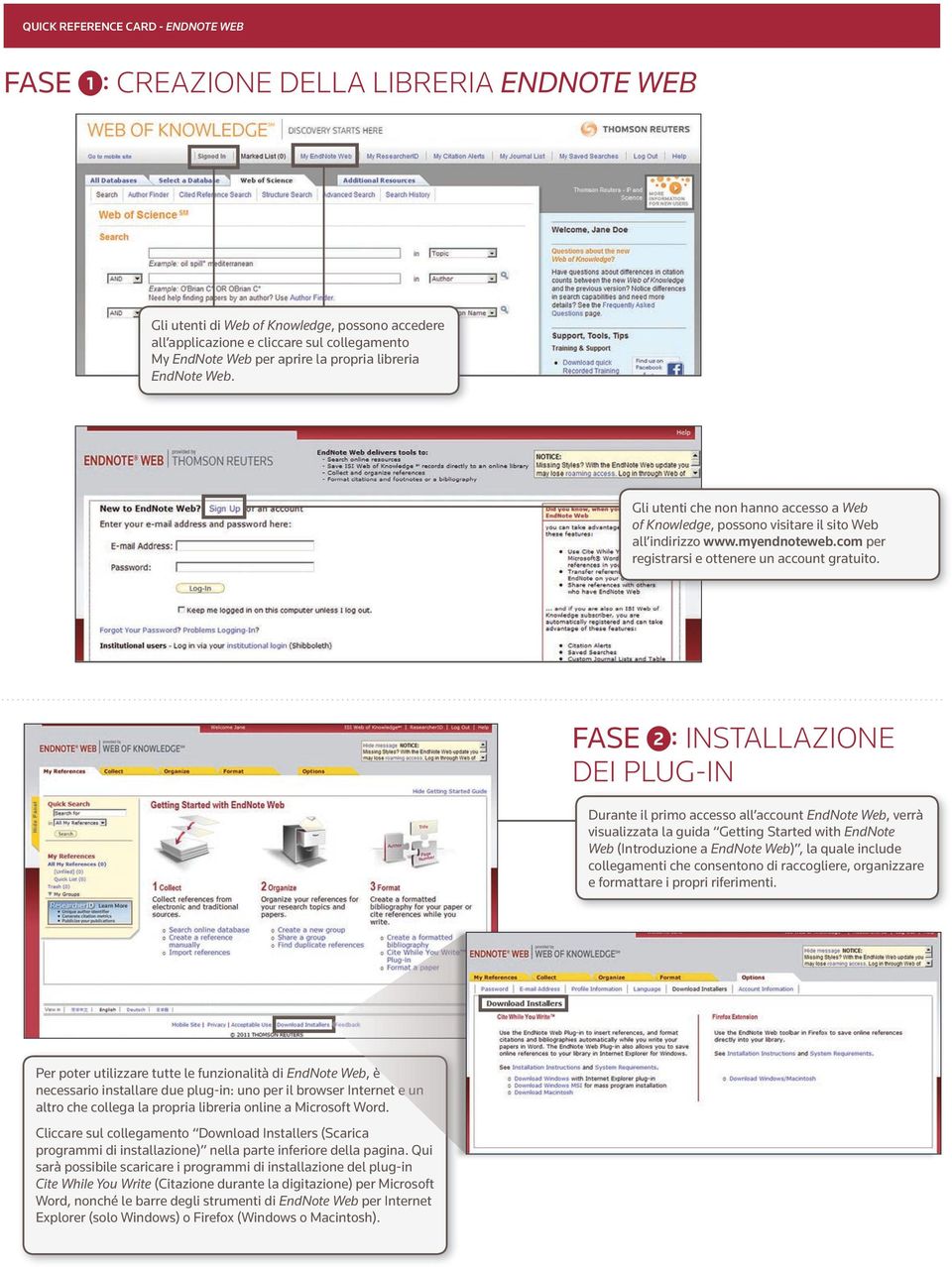 FASE 2 : INSTALLAZIONE DEI PLUG-IN Durante il primo accesso all account EndNote Web, verrà visualizzata la guida Getting Started with EndNote Web (Introduzione a EndNote Web), la quale include