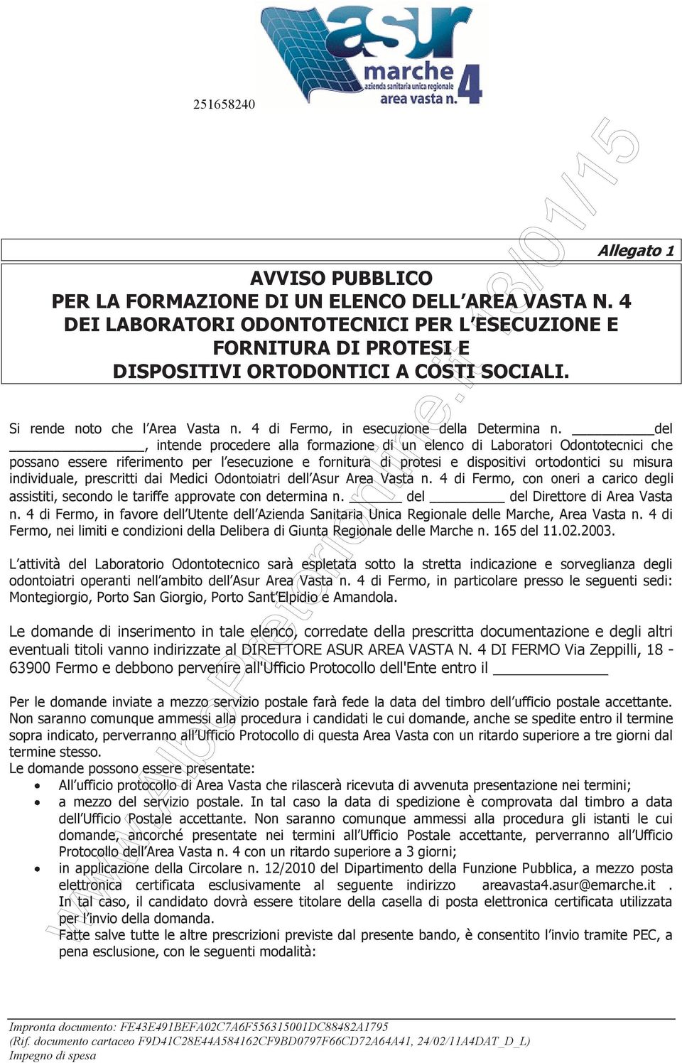 del, intende procedere alla formazione di un elenco di Laboratori Odontotecnici che possano essere riferimento per l esecuzione e fornitura di protesi e dispositivi ortodontici su misura individuale,