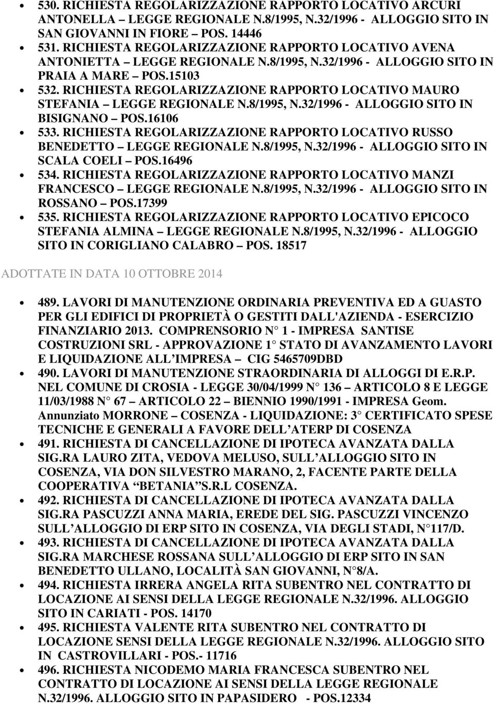 RICHIESTA REGOLARIZZAZIONE RAPPORTO LOCATIVO MAURO STEFANIA LEGGE REGIONALE N.8/1995, N.32/1996 - ALLOGGIO SITO IN BISIGNANO POS.16106 533.