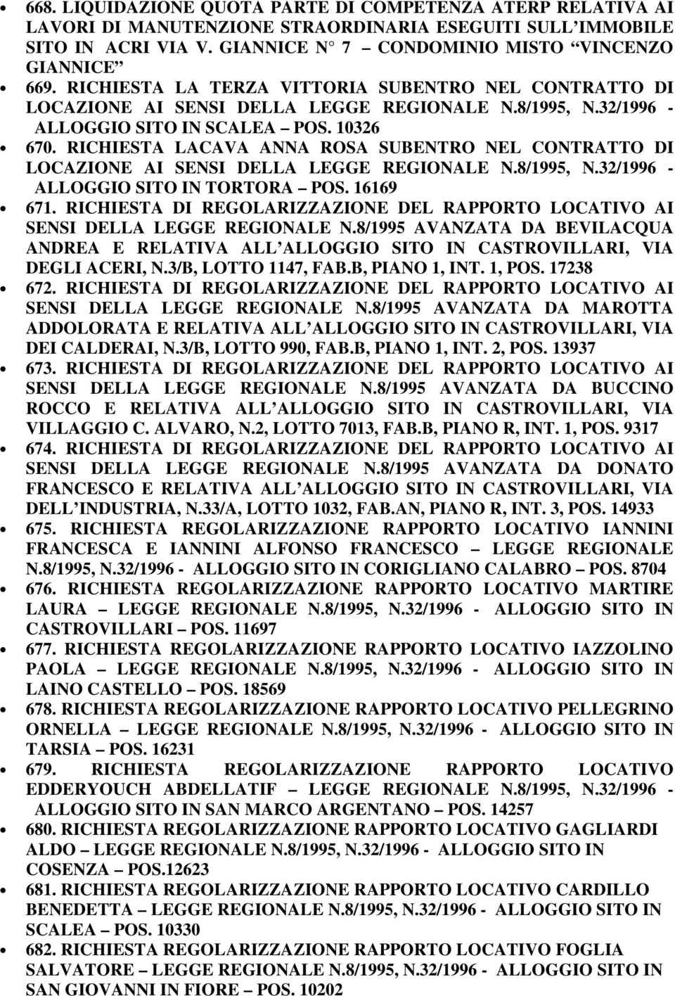 RICHIESTA LACAVA ANNA ROSA SUBENTRO NEL CONTRATTO DI LOCAZIONE AI SENSI DELLA LEGGE REGIONALE N.8/1995, N.32/1996 - ALLOGGIO SITO IN TORTORA POS. 16169 671.