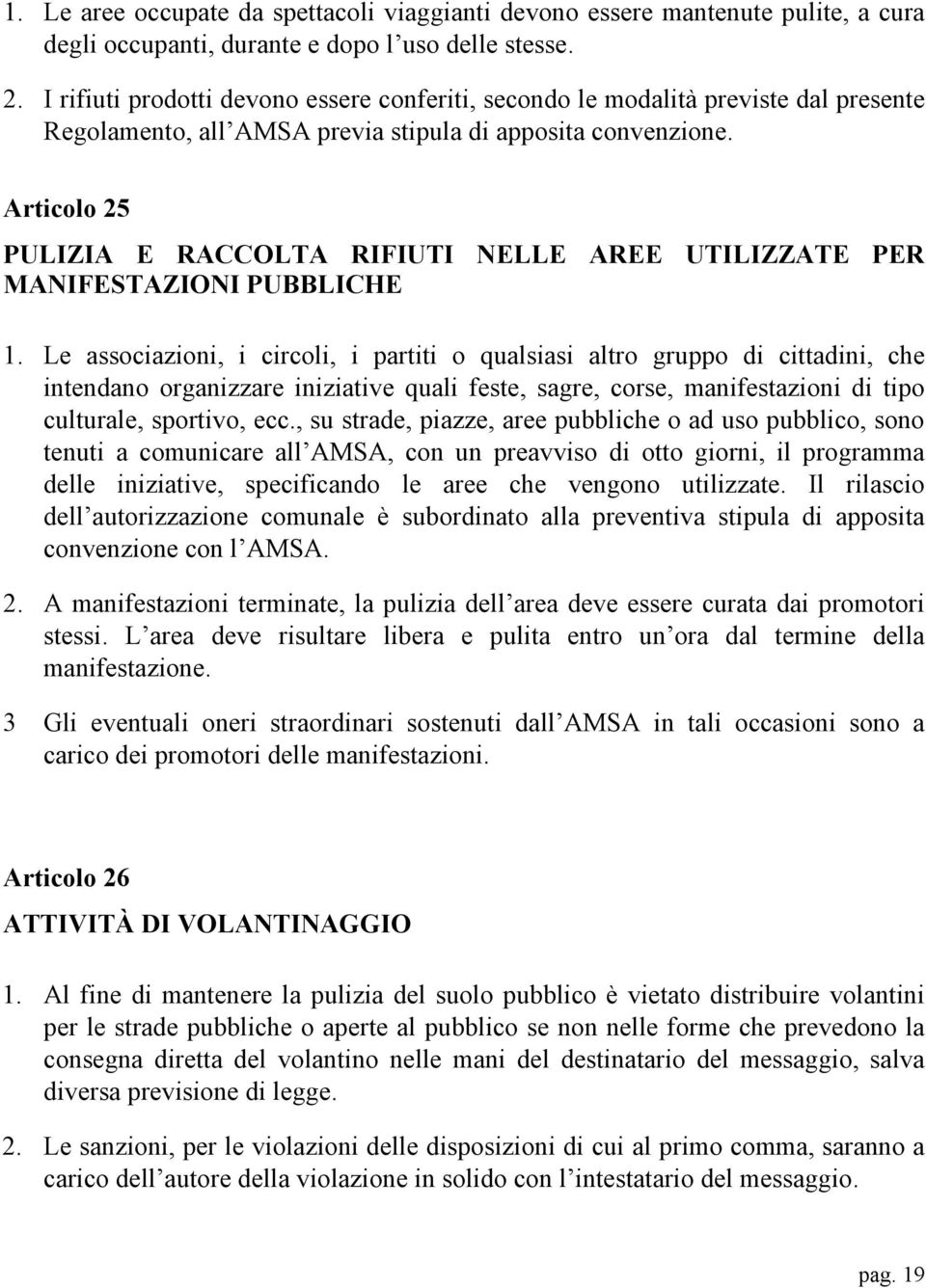 Articolo 25 PULIZIA E RACCOLTA RIFIUTI NELLE AREE UTILIZZATE PER MANIFESTAZIONI PUBBLICHE 1.