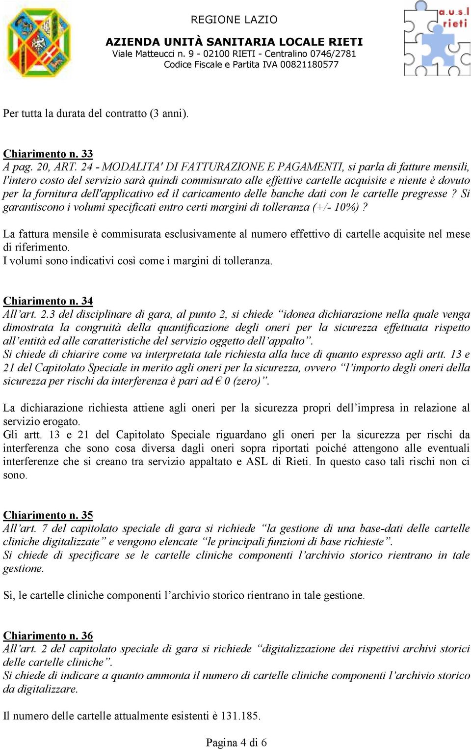 dell'applicativo ed il caricamento delle banche dati con le cartelle pregresse? Si garantiscono i volumi specificati entro certi margini di tolleranza (+/- 10%)?