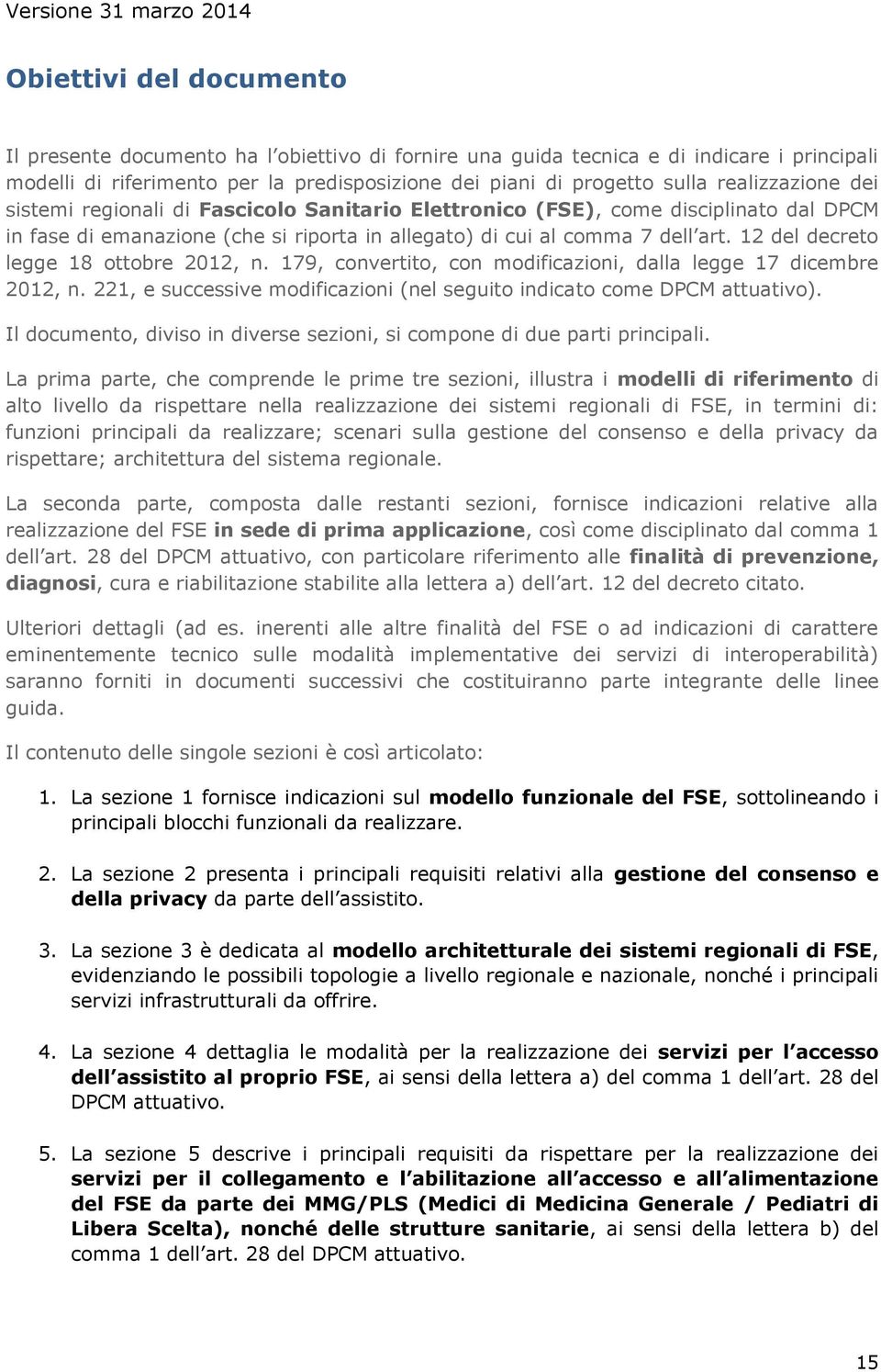 12 del decreto legge 18 ottobre 2012, n. 179, convertito, con modificazioni, dalla legge 17 dicembre 2012, n. 221, e successive modificazioni (nel seguito indicato come DPCM attuativo).