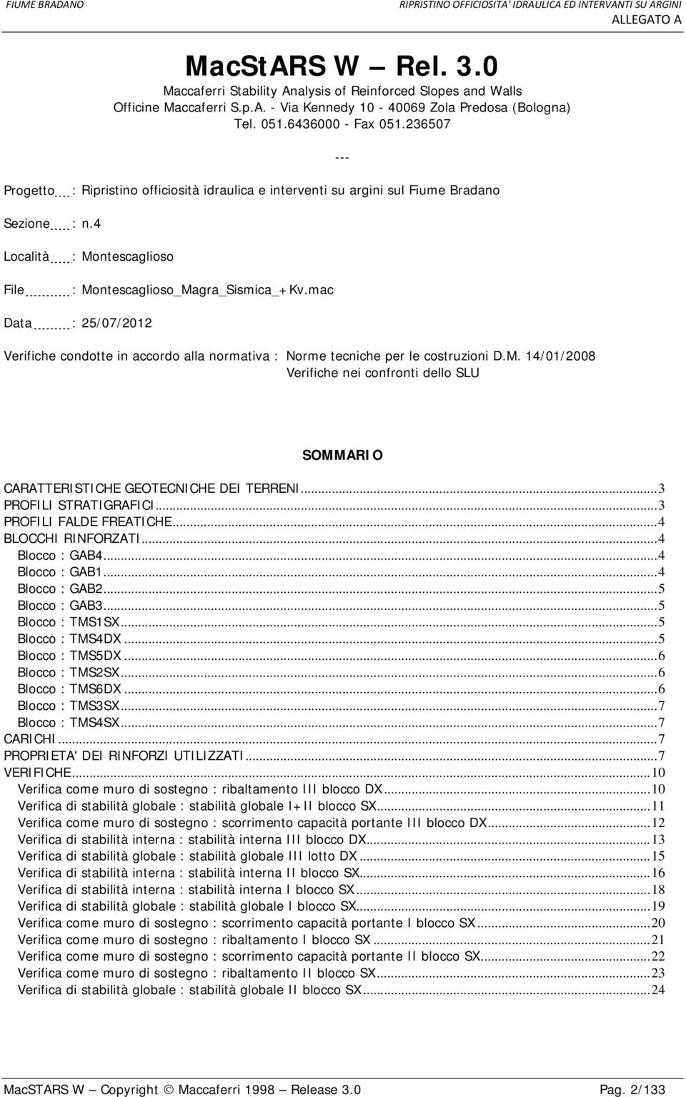 mac Data : 25/07/2012 Verifiche condotte in accordo alla normativa : Norme tecniche per le costruzioni D.M.