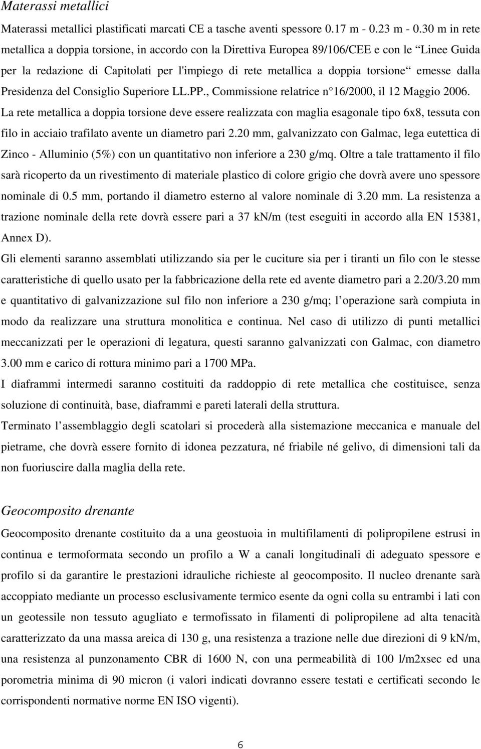 dalla Presidenza del Consiglio Superiore LL.PP., Commissione relatrice n 16/2000, il 12 Maggio 2006.