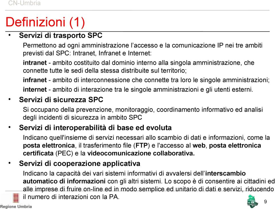 amministrazioni; internet - ambito di interazione tra le singole amministrazioni e gli utenti esterni.