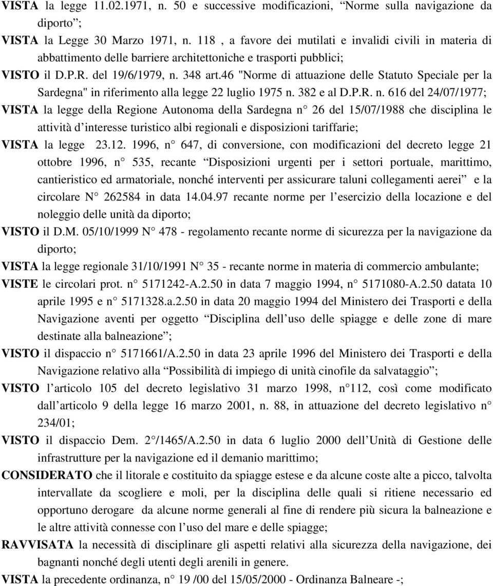 46 "Norme di attuazione delle Statuto Speciale per la Sardegna" in riferimento alla legge 22 luglio 1975 n.