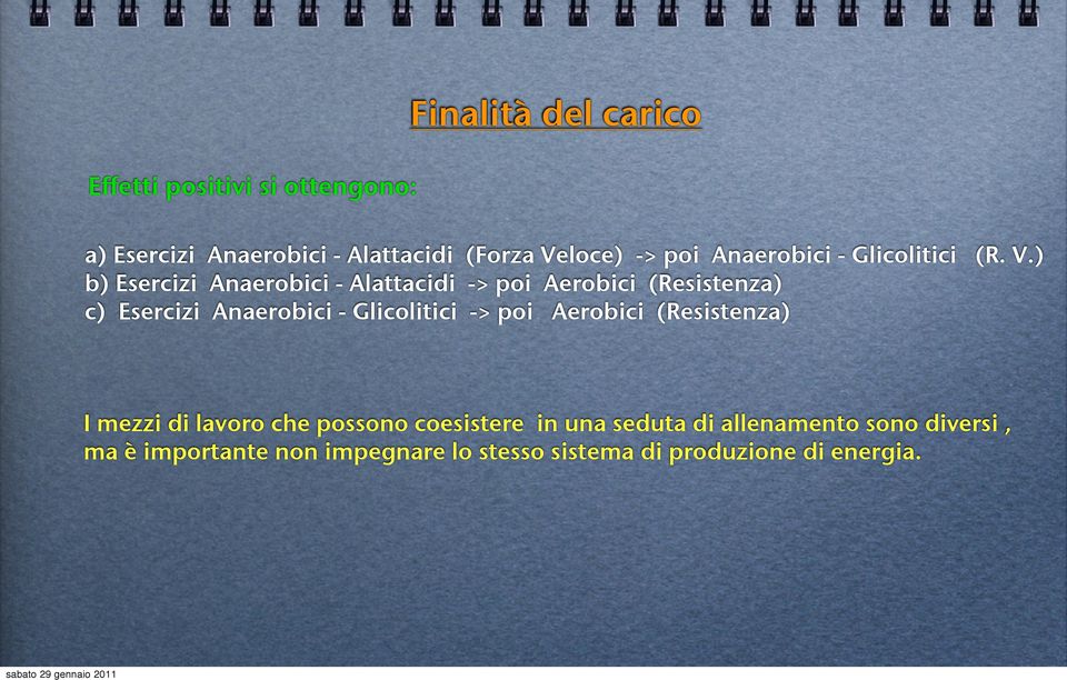 ) b) Esercizi Anaerobici - Alattacidi -> poi Aerobici (Resistenza) c) Esercizi Anaerobici - Glicolitici ->
