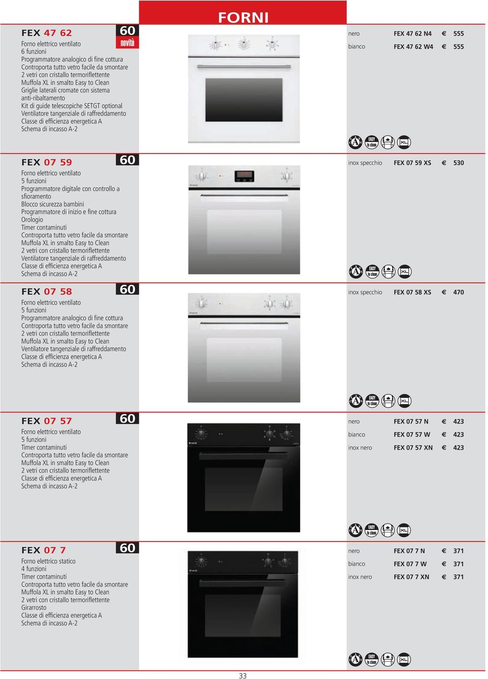 FEX 07 58 5 funzioni Programmatore analogico di fine cottura 60 inox specchio FEX 07 59 XS 530 60 inox specchio FEX 07 58 XS 470 FEX 07 57 5 funzioni 60 nero FEX 07 57 N