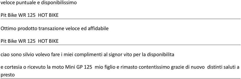 vito per la disponibilita e cortesia o ricevuto la moto Mini GP 125 mio