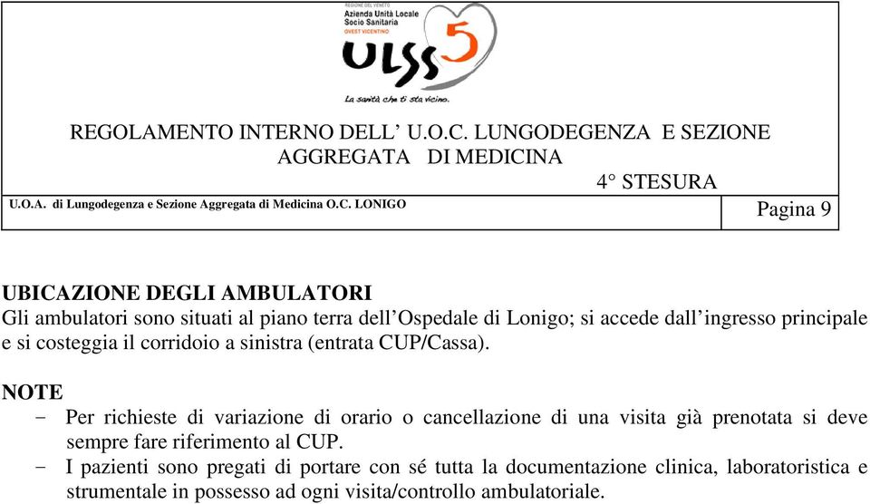 NOTE - Per richieste di variazione di orario o cancellazione di una visita già prenotata si deve sempre fare riferimento